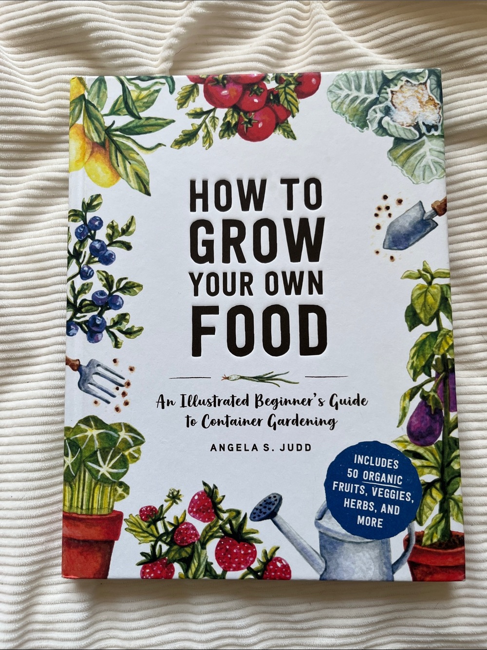 How to Grow Your Own Food - Illustrated Gardening Guide for Container Gardening